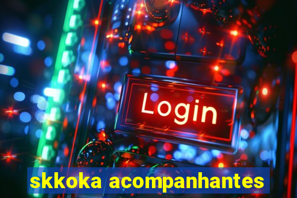 skkoka acompanhantes